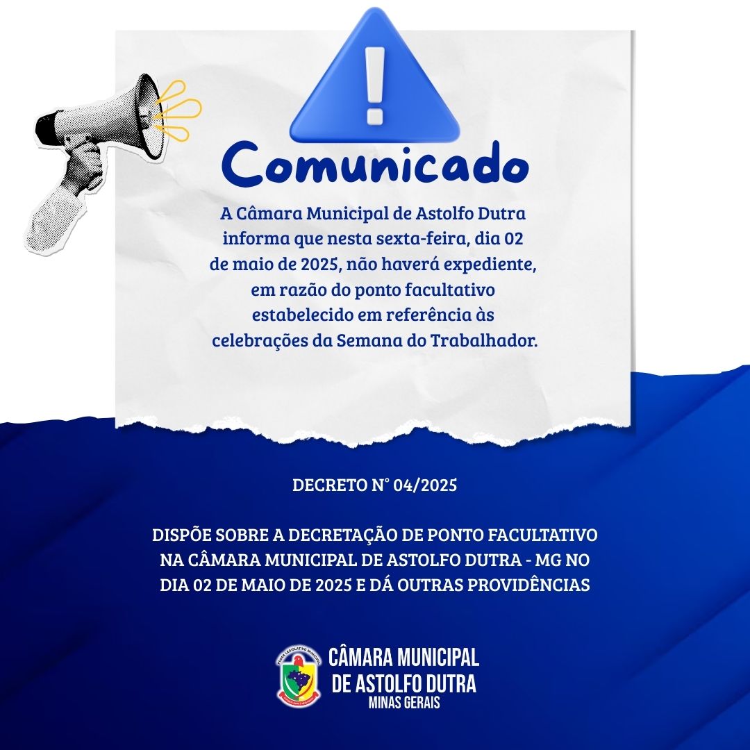 A Câmara Municipal de Astolfo Dutra  informa que nesta sexta-feira, dia 02  de maio de 2025, não haverá expediente