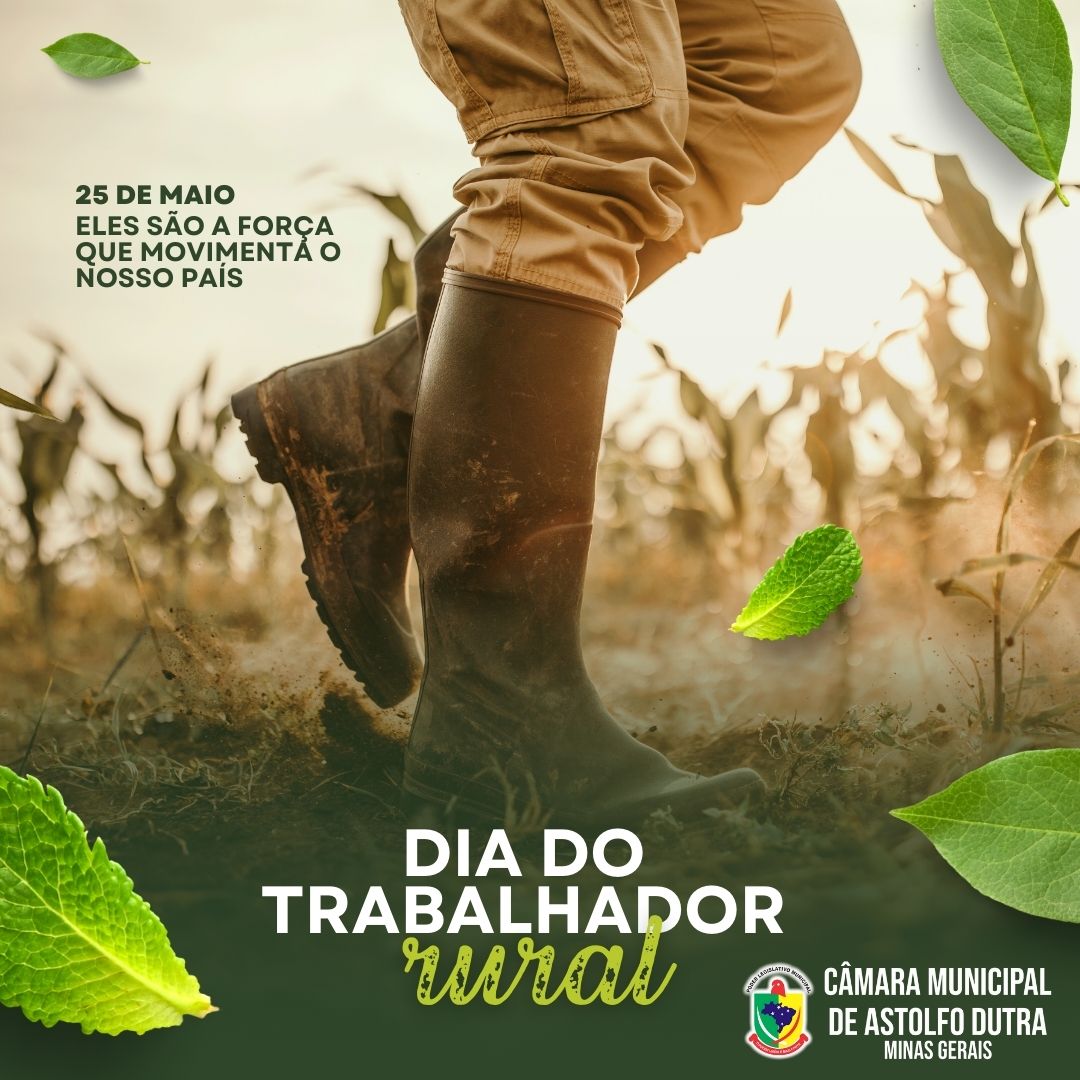 A Câmara Municipal de Astolfo Dutra parabeniza todos os trabalhadores e trabalhadoras rurais pelo seu dia, celebrado em 25 de maio.