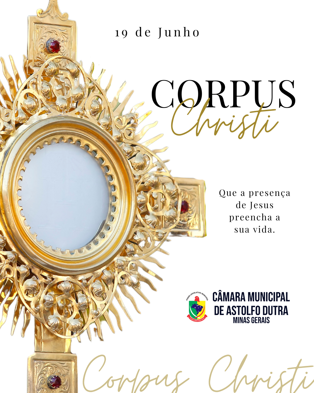 Neste dia 19 de junho, Dia de Corpus Christi, a Câmara Municipal de Astolfo Dutra convida toda a população a refletir sobre o verdadeiro significado desta data tão especial.