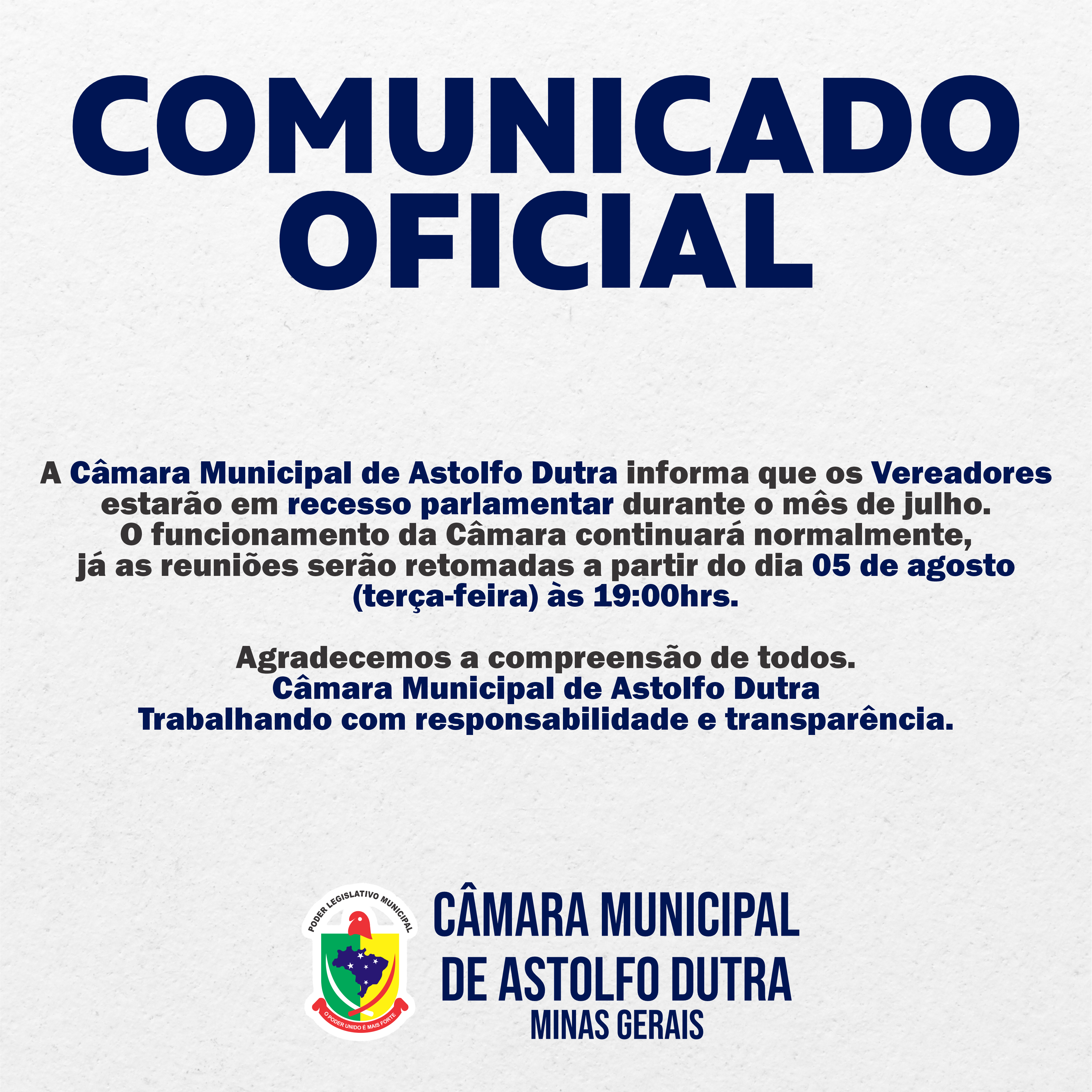 A Câmara Municipal de Astolfo Dutra informa que os Vereadores estarão em recesso parlamentar durante o mês de julho.