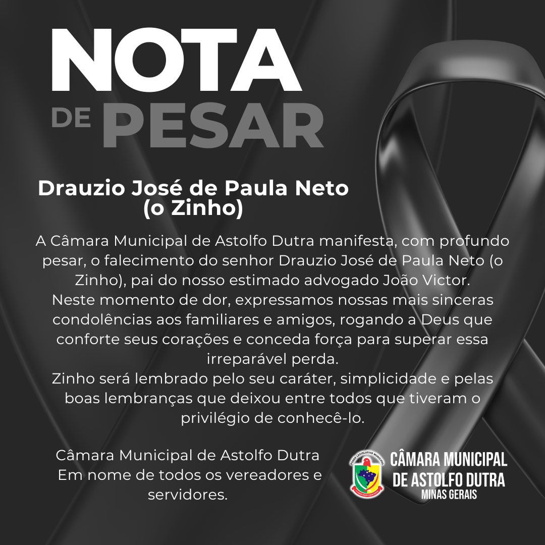 A Câmara Municipal de Astolfo Dutra manifesta, com profundo pesar, o falecimento do senhor Drauzio José de Paula Neto (o Zinho)