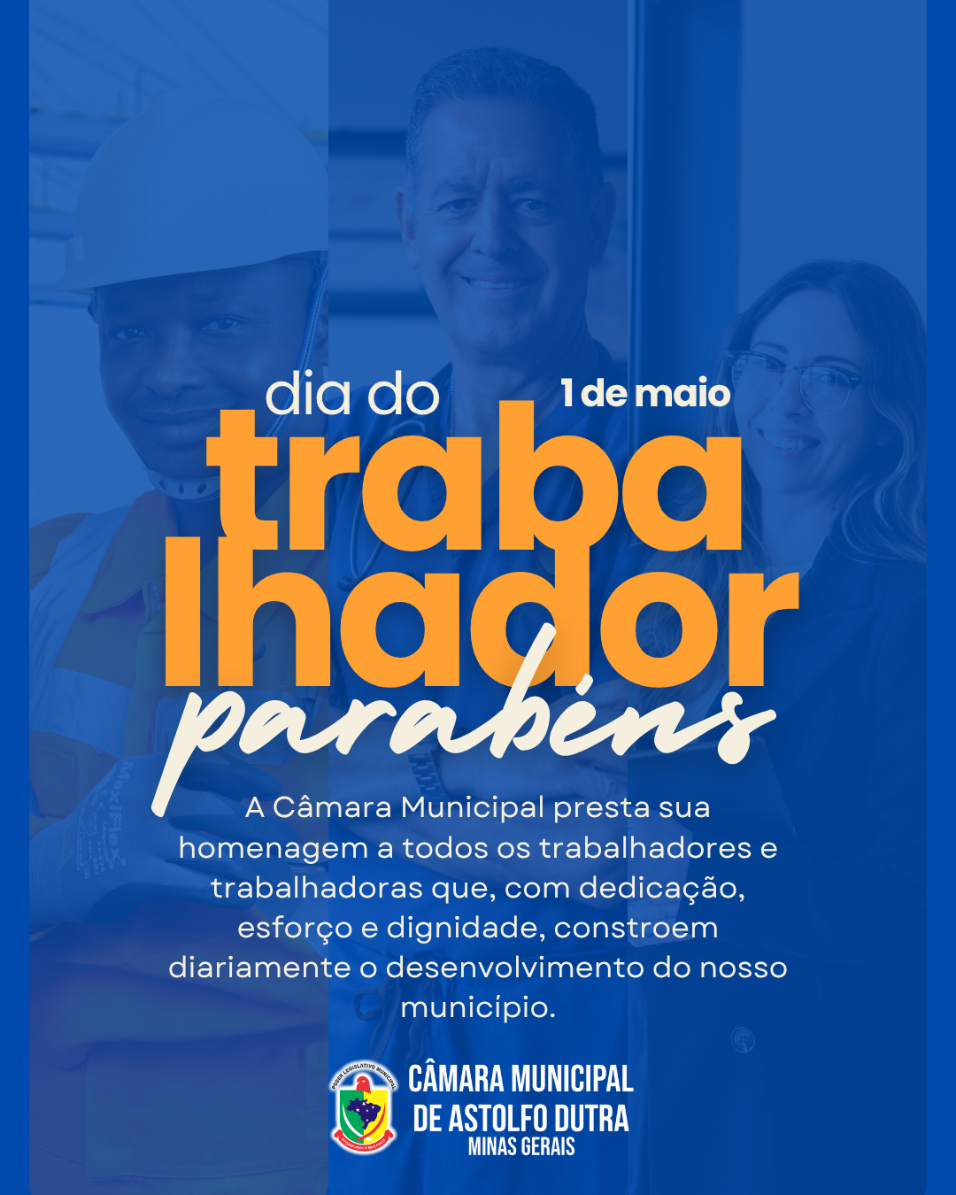 A Câmara Municipal presta sua homenagem a todos os trabalhadores e trabalhadoras que, com dedicação, esforço e dignidade, 